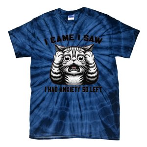 I Came I Saw I Had Anxiety So Left Funny Cat Anxiety Quote Tie-Dye T-Shirt