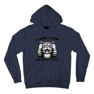 I Came I Saw I Had Anxiety So Left Funny Cat Anxiety Quote Tall Hoodie