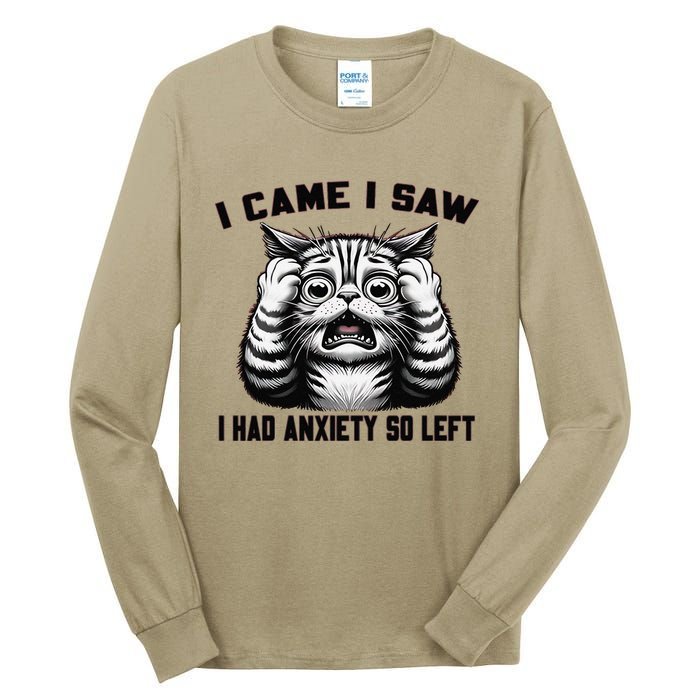 I Came I Saw I Had Anxiety So Left Funny Cat Anxiety Quote Tall Long Sleeve T-Shirt