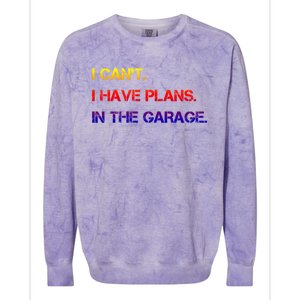 I Can't I Have Plans In The Garage Gift Colorblast Crewneck Sweatshirt