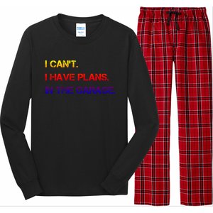 I Can't I Have Plans In The Garage Gift Long Sleeve Pajama Set