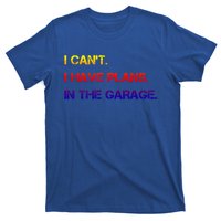 I Can't I Have Plans In The Garage Gift T-Shirt