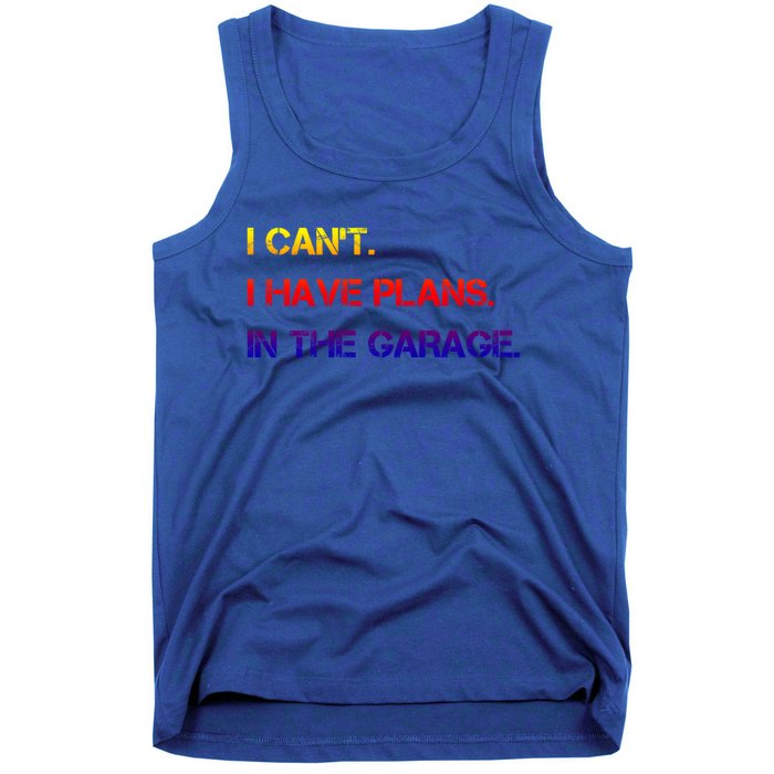 I Can't I Have Plans In The Garage Gift Tank Top