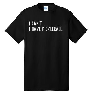 I Can't I Have Pickleball Peace Love Pickleball Tall T-Shirt