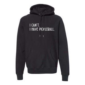 I Can't I Have Pickleball Peace Love Pickleball Premium Hoodie