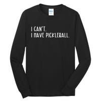 I Can't I Have Pickleball Peace Love Pickleball Tall Long Sleeve T-Shirt