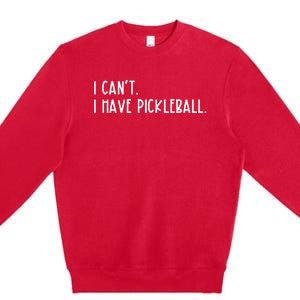 I Can't I Have Pickleball Peace Love Pickleball Premium Crewneck Sweatshirt