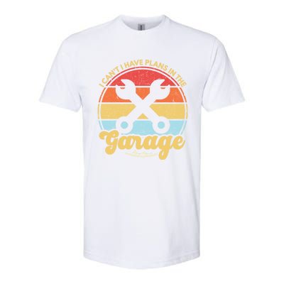 I Cant I Have Plans In The Garage Gift Softstyle CVC T-Shirt