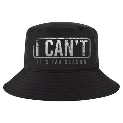 I Cant Its Tax Season Funny Accountant Gift Cpa Taxation Tax Cool Comfort Performance Bucket Hat