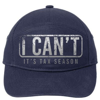 I Cant Its Tax Season Funny Accountant Gift Cpa Taxation Tax 7-Panel Snapback Hat