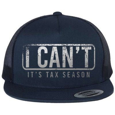 I Cant Its Tax Season Funny Accountant Gift Cpa Taxation Tax Flat Bill Trucker Hat