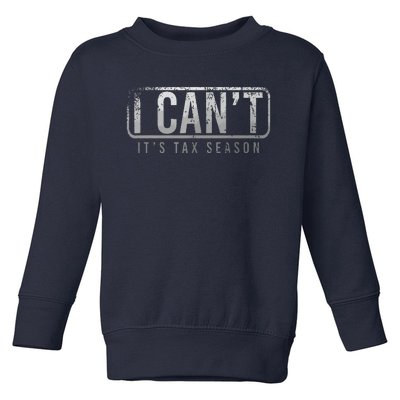 I Cant Its Tax Season Funny Accountant Gift Cpa Taxation Tax Toddler Sweatshirt