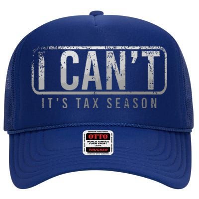 I Cant Its Tax Season Funny Accountant Gift Cpa Taxation Tax High Crown Mesh Back Trucker Hat