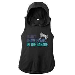 I Can't I Have Plans In The Garage Gift Mechanic Car Engine Funny Gift Ladies PosiCharge Tri-Blend Wicking Draft Hoodie Tank