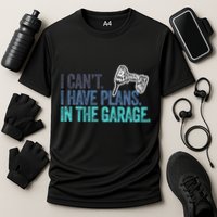 I Can't I Have Plans In The Garage Gift Mechanic Car Engine Funny Gift Cooling Performance Crew T-Shirt