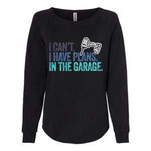 I Can't I Have Plans In The Garage Gift Mechanic Car Engine Funny Gift Womens California Wash Sweatshirt