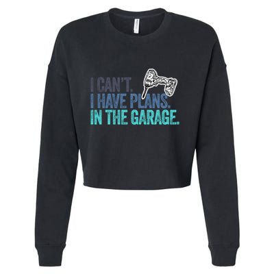 I Can't I Have Plans In The Garage Gift Mechanic Car Engine Funny Gift Cropped Pullover Crew