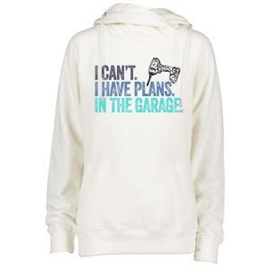 I Can't I Have Plans In The Garage Gift Mechanic Car Engine Funny Gift Womens Funnel Neck Pullover Hood