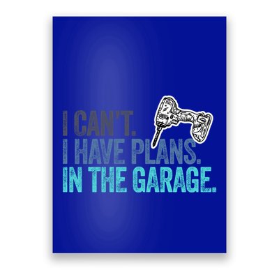I Can't I Have Plans In The Garage Gift Mechanic Car Engine Funny Gift Poster