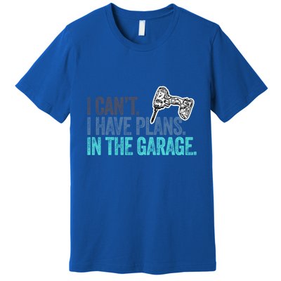I Can't I Have Plans In The Garage Gift Mechanic Car Engine Funny Gift Premium T-Shirt