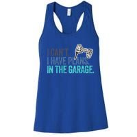 I Can't I Have Plans In The Garage Gift Mechanic Car Engine Funny Gift Women's Racerback Tank