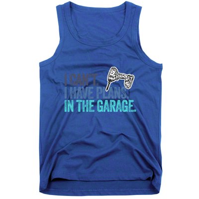 I Can't I Have Plans In The Garage Gift Mechanic Car Engine Funny Gift Tank Top
