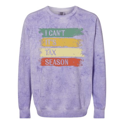 I Cant Its Tax Season Funny Accountant Gifts Accounting Colorblast Crewneck Sweatshirt