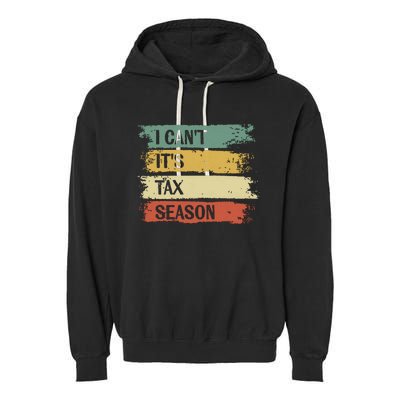 I Cant Its Tax Season Funny Accountant Gifts Accounting Garment-Dyed Fleece Hoodie