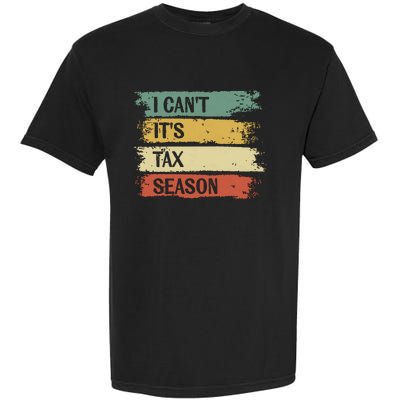 I Cant Its Tax Season Funny Accountant Gifts Accounting Garment-Dyed Heavyweight T-Shirt