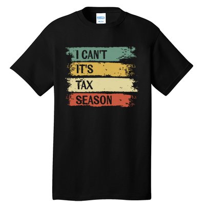 I Cant Its Tax Season Funny Accountant Gifts Accounting Tall T-Shirt