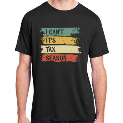 I Cant Its Tax Season Funny Accountant Gifts Accounting Adult ChromaSoft Performance T-Shirt