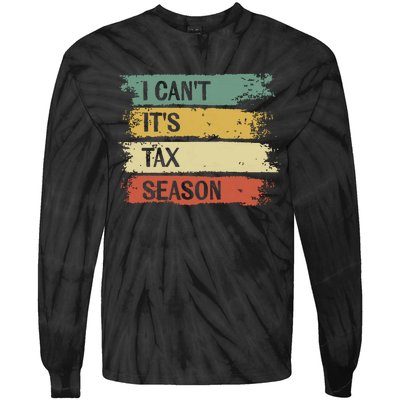 I Cant Its Tax Season Funny Accountant Gifts Accounting Tie-Dye Long Sleeve Shirt