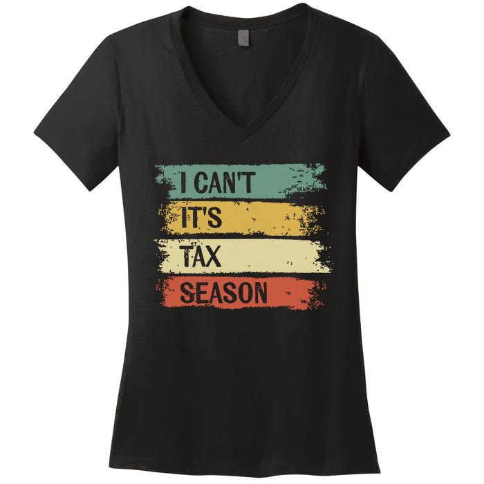 I Cant Its Tax Season Funny Accountant Gifts Accounting Women's V-Neck T-Shirt