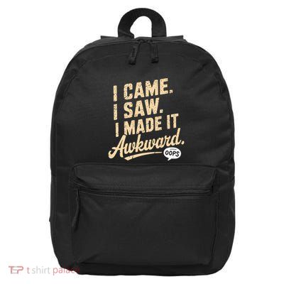 I Came I Saw I Made It Awkward 16 in Basic Backpack