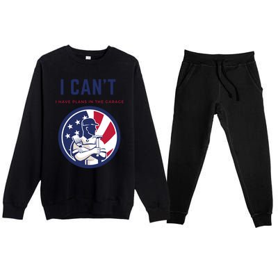 I Cant I Have Plans In The Garage Gift Premium Crewneck Sweatsuit Set