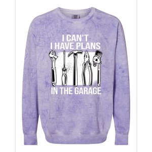 I Can't I Have Plans In The Garage Gift Mechanic Carpenter Cool Gift Colorblast Crewneck Sweatshirt