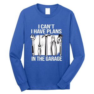 I Can't I Have Plans In The Garage Gift Mechanic Carpenter Cool Gift Long Sleeve Shirt