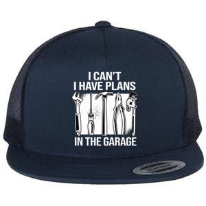 I Can't I Have Plans In The Garage Gift Mechanic Carpenter Cool Gift Flat Bill Trucker Hat