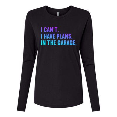 I Cant I Have Plans In The Garage Fathers Day Car Mechanics Womens Cotton Relaxed Long Sleeve T-Shirt