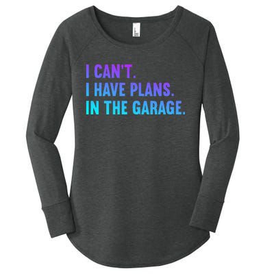 I Cant I Have Plans In The Garage Fathers Day Car Mechanics Women's Perfect Tri Tunic Long Sleeve Shirt