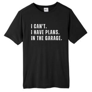 I Can't I Have Plans In The Garage Gift Tall Fusion ChromaSoft Performance T-Shirt