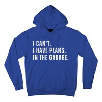 I Can't I Have Plans In The Garage Gift Hoodie