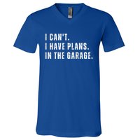 I Can't I Have Plans In The Garage Gift V-Neck T-Shirt