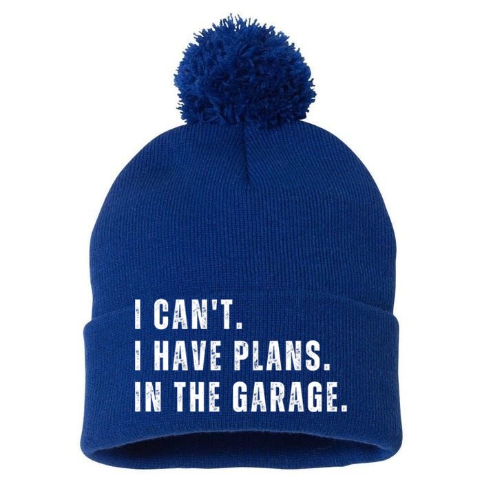 I Can't I Have Plans In The Garage Gift Pom Pom 12in Knit Beanie