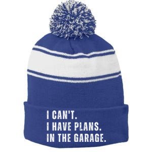 I Can't I Have Plans In The Garage Gift Stripe Pom Pom Beanie