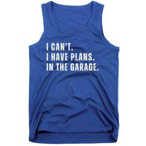 I Can't I Have Plans In The Garage Gift Tank Top