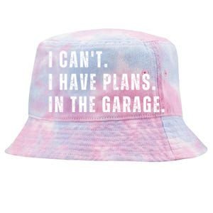 I Can't I Have Plans In The Garage Gift Tie-Dyed Bucket Hat