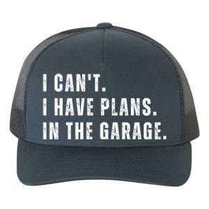 I Can't I Have Plans In The Garage Gift Yupoong Adult 5-Panel Trucker Hat