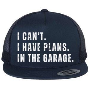 I Can't I Have Plans In The Garage Gift Flat Bill Trucker Hat