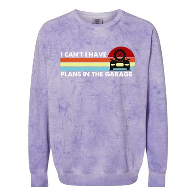 I Cant I Have Plans In The Garage Gift Colorblast Crewneck Sweatshirt